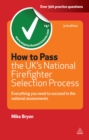 How to Pass the UK's National Firefighter Selection Process : Everything You Need to Succeed in the National Assessments - eBook