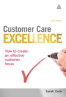 Customer Care Excellence : How to Create an Effective Customer Focus - eBook