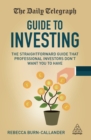 The Daily Telegraph Guide to Investing : The Straightforward Guide That Professional Investors Don't Want You to Have - eBook