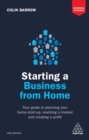 Starting a Business From Home : Your Guide to Planning Your Home Start-up, Reaching a Market and Creating a Profit - eBook