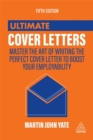 Ultimate Cover Letters : Master the Art of Writing the Perfect Cover Letter to Boost Your Employability - Book