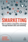 Smarketing : How to Achieve Competitive Advantage through Blended Sales and Marketing - eBook