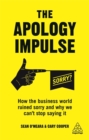 The Apology Impulse : How the Business World Ruined Sorry and Why We Can’t Stop Saying It - Book