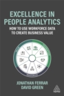 Excellence in People Analytics : How to Use Workforce Data to Create Business Value - Book