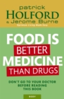 Food Is Better Medicine Than Drugs : Don't go to your doctor before reading this book - Book