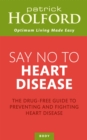 Say No To Heart Disease : The drug-free guide to preventing and fighting heart disease - Book