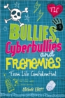 Teen Life Confidential: Bullies, Cyberbullies and Frenemies - Book