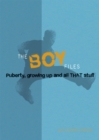 The Boy Files : Puberty, Growing Up and All That Stuff - Book