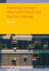 Mastering Computer Vision with PyTorch and Machine Learning - Book