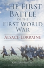 The First Battle of the First World War : Alsace-Lorraine - eBook