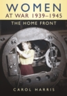 Women at War 1939-1945 : The Home Front - eBook