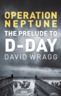 Operation Neptune : The Prelude to D-Day - eBook