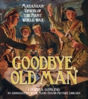 Goodbye, Old Man : Matania's Vision of the First World War - Book