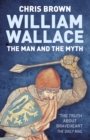 William Wallace: The Man and the Myth : The Man and the Myth - eBook