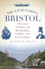 The A-Z of Curious Bristol - eBook