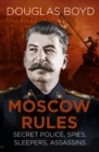 Moscow Rules : Secret Police, Spies, Sleepers, Assassins - eBook