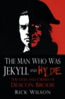 The Man Who Was Jekyll and Hyde : The Lives and Crimes of Deacon Brodie - eBook