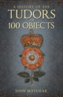 A History of the Tudors in 100 Objects - eBook