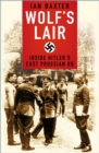 Wolf's Lair : Inside Hitler's East Prussian HQ - eBook