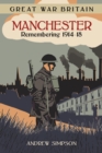 Great War Britain Manchester: Remembering 1914-18 - eBook
