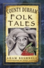 County Durham Folk Tales - eBook