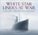 White Star Liners at War : A History Through Illustrations - Book