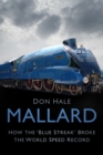 Mallard : How the 'Blue Streak' Broke the World Speed Record - Book