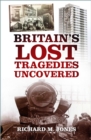 Britain's Lost Tragedies Uncovered - Book