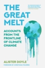 The Great Melt : Accounts from the Frontline of Climate Change - eBook