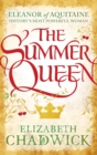 The Summer Queen : A loving mother. A betrayed wife. A queen beyond compare. - Book