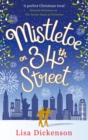 Mistletoe on 34th Street : the most heart-warming festive romance you'll read this Christmas! - eBook