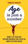 Age is Just a Number : What a 97 year old record breaker can teach us about growing older - eBook