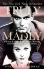 Truly Madly : Vivien Leigh, Laurence Olivier and the Romance of the Century - Book