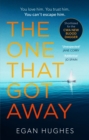 The One That Got Away : The addictive, claustrophobic thriller with a twist you won't see coming - eBook