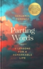 Parting Words : An extraordinary 100-year-old man s 9 lessons for living a life to be proud of - eBook