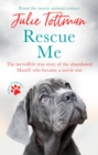 Rescue Me : The incredible true story of the abandoned Mastiff who became Fang in the Harry Potter movies - eBook