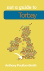 Not a Guide to: Torbay - Book