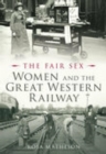 The Fair Sex: Women and the Great Western Railway - eBook