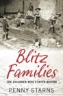 Blitz Families : The Children Who Stayed Behind - eBook