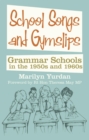 School Songs and Gym Slips : Grammar Schools in the 1950s and 1960s - eBook