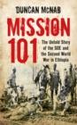 Mission 101 : The Untold Story of the SOE and the Second World War in Ethiopia - Book