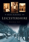 A Grim Almanac of Leicestershire - eBook