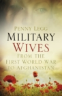 Military Wives : From the First World War to Afghanistan - Book