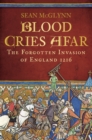 Blood Cries Afar : The Forgotten Invasion of England 1216 - eBook
