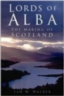Lords of Alba : The Making of Scotland - eBook