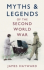 Myths and Legends of the Second World War - eBook