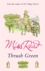 Thrush Green : The classic nostalgic novel set in 1950s Cotswolds - Book
