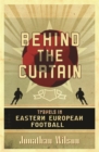 Behind the Curtain : Football in Eastern Europe - Book