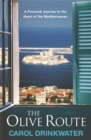 The Olive Route : A Personal Journey to the Heart of the Mediterranean - Book