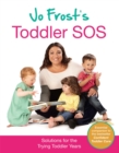 Jo Frost's Toddler SOS : Solutions for the Trying Toddler Years - Book